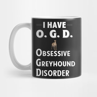 I Have OGD Obsessive Greyhound Disorder Mug